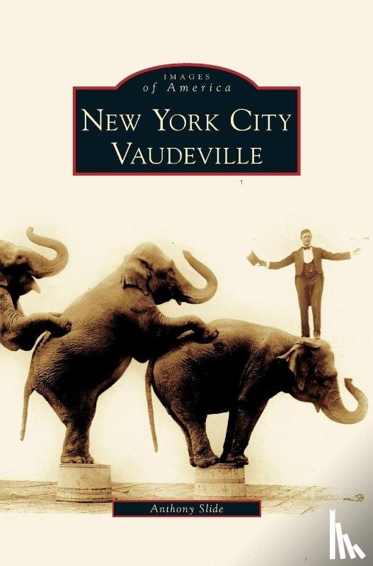 Slide, Anthony - New York City Vaudeville