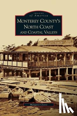 Clovis, Margaret - Monterey County's North Coast and Coastal Valleys