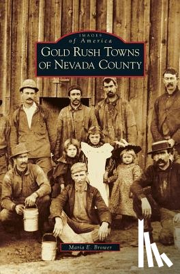 Brower, Maria E - Gold Rush Towns of Nevada County