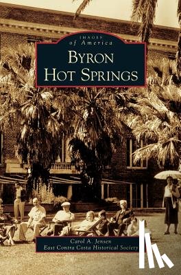 Jensen, Carol A, East Contra Costa Historical Society - Byron Hot Springs