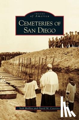 Mallios, Seth, Caterino, David M, San Diego County Gravestone Project - Cemeteries of San Diego