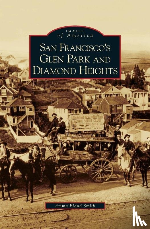 Smith, Emma Bland - San Francisco's Glen Park and Diamond Heights