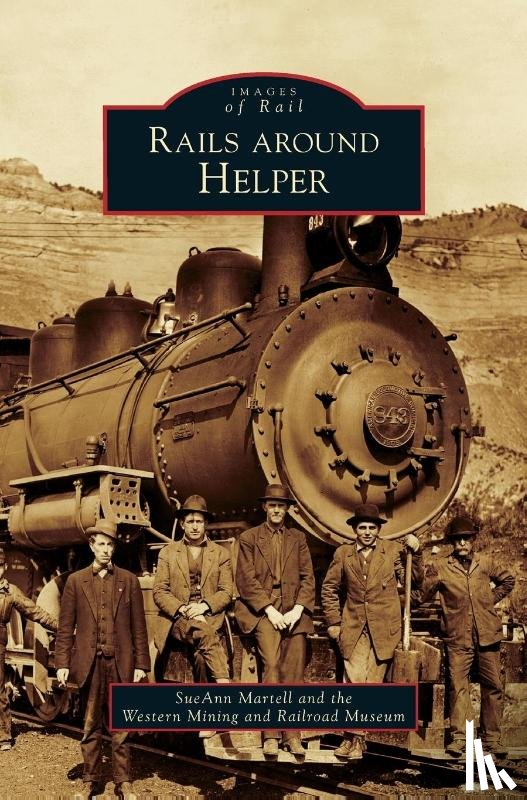 Martell, Sueann, Western Mining and Railroad Museum - Rails Around Helper