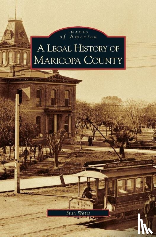 Watts, Stan - Legal History of Maricopa County
