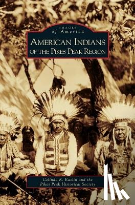 Kaelin, Celinda R, Pikes Peak Historical Society - American Indians of the Pikes Peak Region