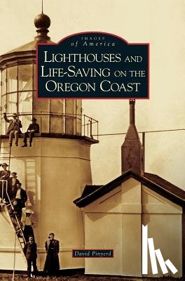 Pinyerd, David - Lighthouses and Life-Saving on the Oregon Coast