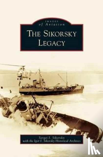Sikorskii, S I, Sikorsky, Sergei I, The Igor I Sikorsky Historical Archives - Sikorsky Legacy