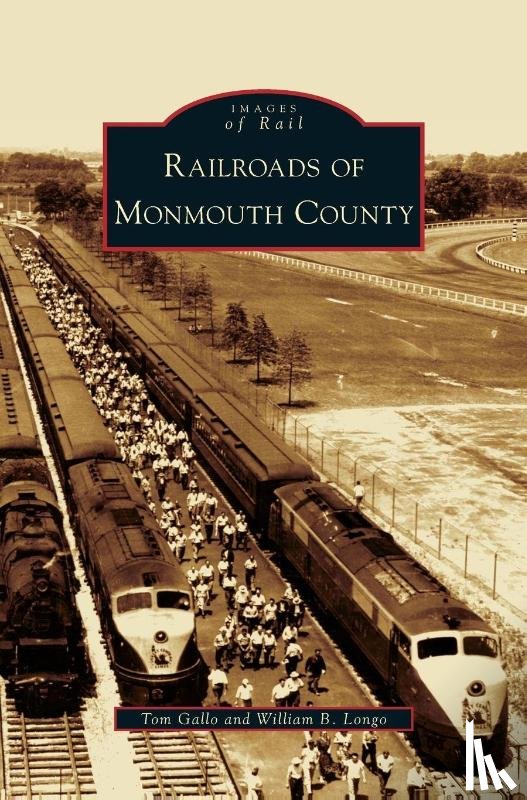 Gallo, Tom, Longo, William B - Railroads of Monmouth County