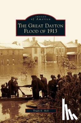 Bell, Trudy E - Great Dayton Flood of 1913