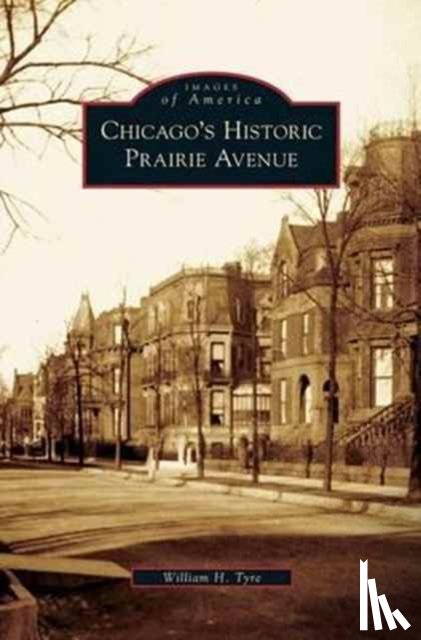 Tyre, William H - Chicago's Historic Prairie Avenue