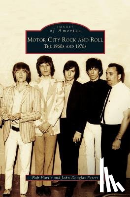 Harris, Bob (University of Sheffield), Peters, John Douglas - Motor City Rock and Roll