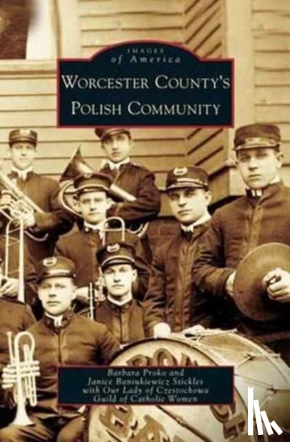 Proko, Barbara, Stickles, Janice Baniukiewicz - Worcester County's Polish Community