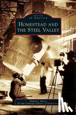 Burns, Daniel J - Homestead and the Steel Valley