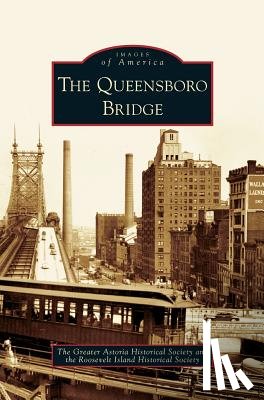 Greater Astoria Historical Society, Roosevelt Island Historical Society - Queensboro Bridge
