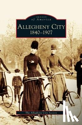 Allegheny City Society - Allegheny City 1840-1907