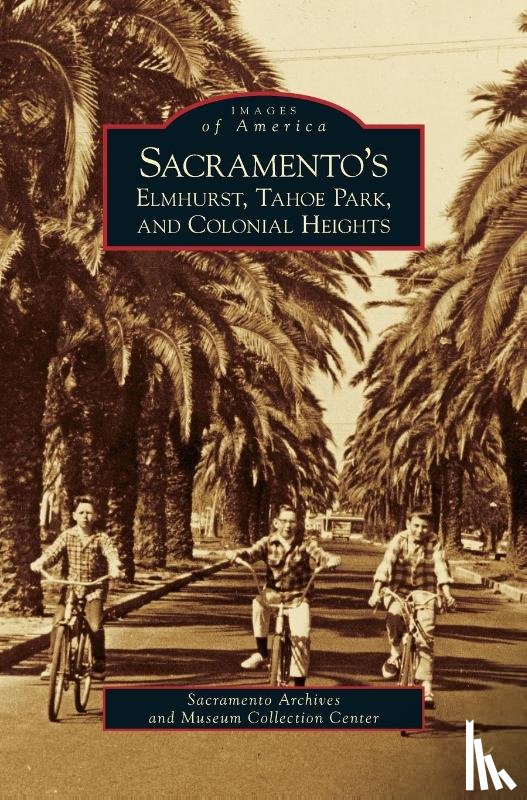 Sacramento Archives and Museum Collectio - Sacramento's Elmhurst, Tahoe Park and Colonial Heights