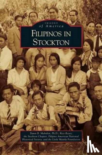 Mabalon, Dawn B, Reyes, Rico, Filipino American National Historical So - Filipinos in Stockton