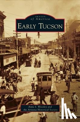 Woosley, Anne I, Arizona Historical Society - Early Tucson