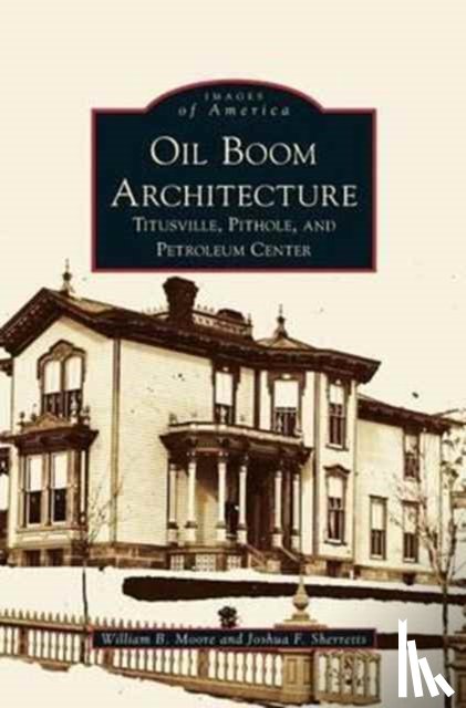 Moore, William B, Sherretts, Joshua F - Oil Boom Architecture