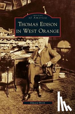 Wirth, Edward - Thomas Edison in West Orange