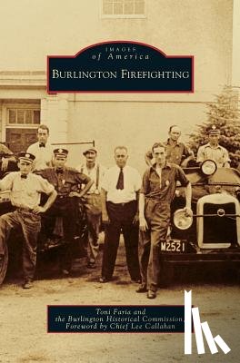 Faria, Toni, The Burlington Historical Society - Burlington Firefighting
