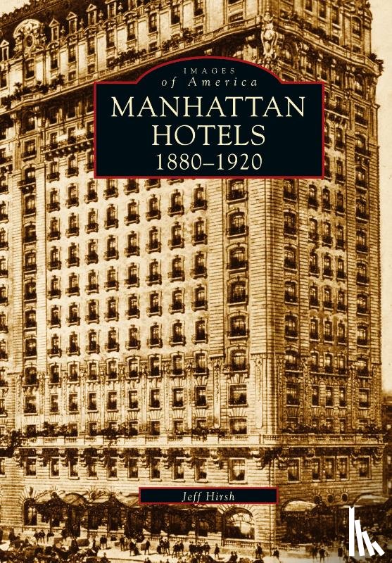 Hirsh, Jeff - Manhatten Hotels 1880-1920
