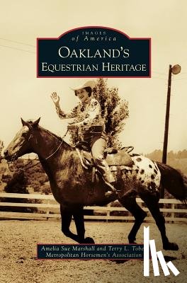 Marshall, Amelia Sue, Tobey, Terry L - Oakland's Equestrian Heritage