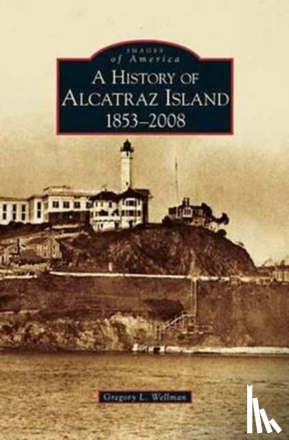 Wellman, Gregory L - History of Alcatraz Island