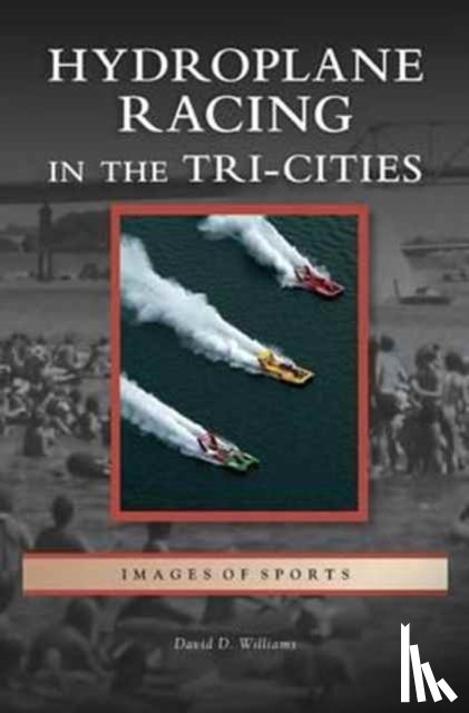 Williams, David D - Hydroplane Racing in the Tri-Cities