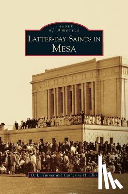 Turner, D L, Ellis, Catherine H - Latter-Day Saints in Mesa