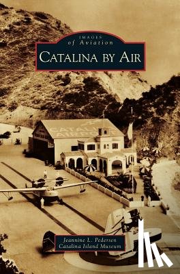 Pederson, Jeannine L, Catalina Island Museum - Catalina by Air