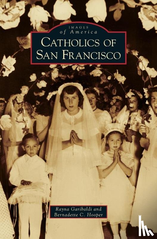 Garibaldi, Rayna, Hooper, Bernadette C - Catholics of San Francisco
