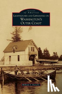 Hanable, William S - Lighthouses and Lifesaving on Washington's Outer Coast
