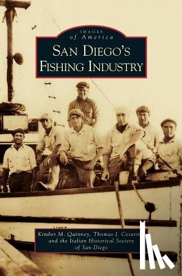Quinney, Kimber M, Cesarini, Thomas J, Italian Historical Society of San Diego - San Diego's Fishing Industry