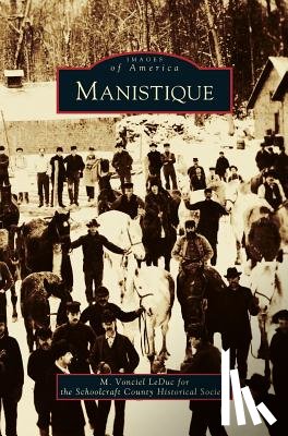 Leduc, M Vonciel, Schoolcraft County Historical Society - Manistique
