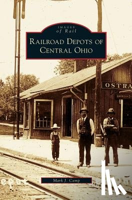 Camp, Mark J - Railroad Depots of Central Ohio