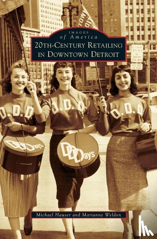 Hauser, Michael, Weldon, Marianne - 20th-Century Retailing in Downtown Detroit