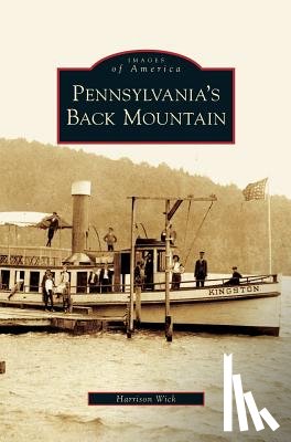Wick, Harrison - Pennsylvania's Back Mountain