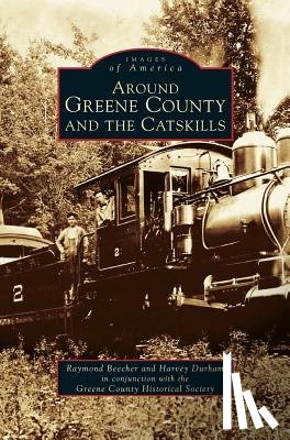 Beecher, Raymond, Durham, Harvey - Around Greene County and the Catskills