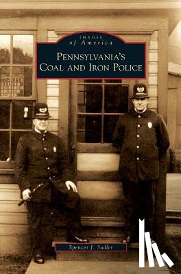 Sadler, Spencer J - Pennsylvania's Coal and Iron Police