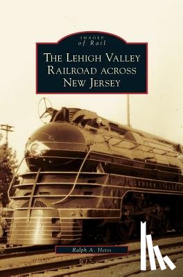 Heiss, Ralph A - Lehigh Valley Railroad Across New Jersey