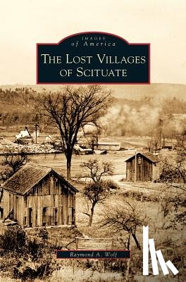 Wolf, Raymond A - Lost Villages of Scituate