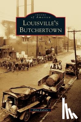 Kubala, Edna - Louisville's Butchertown