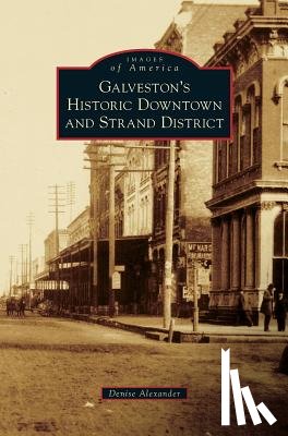 Alexander, Denise - Galveston's Historic Downtown and Strand District
