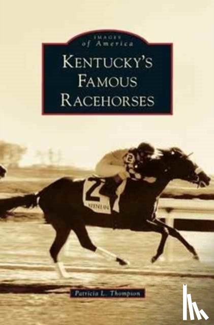 Thompson, Patricia L - Kentucky's Famous Racehorses