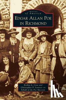 Case, Keshia a, Semtner, Christopher P - Edgar Allan Poe in Richmond