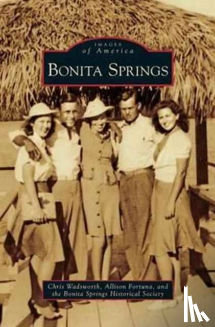 Wadsworth, Chris, Fortuna, Allison, Bonita Springs Historical Society - Bonita Springs