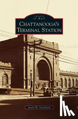 Strickland, Justin W - Chattanooga's Terminal Station