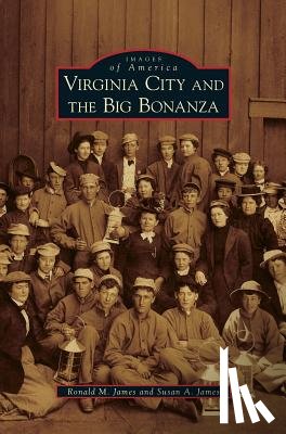 James, Ronald M, James, Susan A - Virginia City and the Big Bonanza