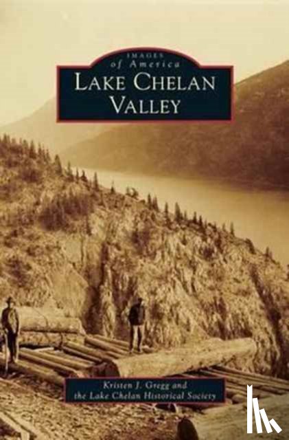 Gregg, Kristen J, Lake Chelan Historical Society - Lake Chelan Valley